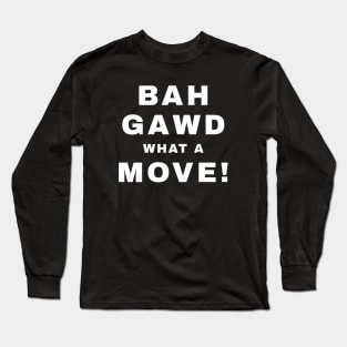 BAH GAWD WHAT A MOVE! (Pro Wrestling) Long Sleeve T-Shirt